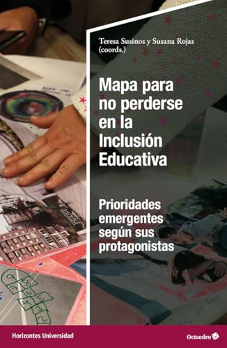 Mapa para no perderse en la inclusión educativa: Prioridades emergentes según sus protagonistas (Horizontes Universidad) von Editorial Octaedro, S.L.