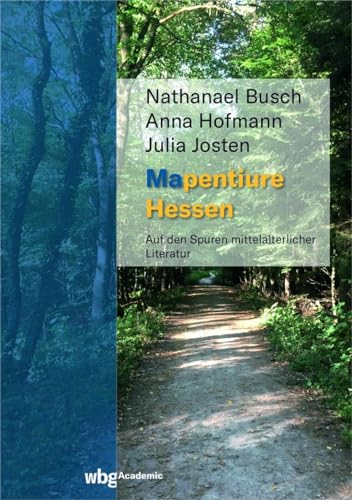 Mapentiure Hessen: Auf den Spuren mittelalterlicher Literatur von wbg academic