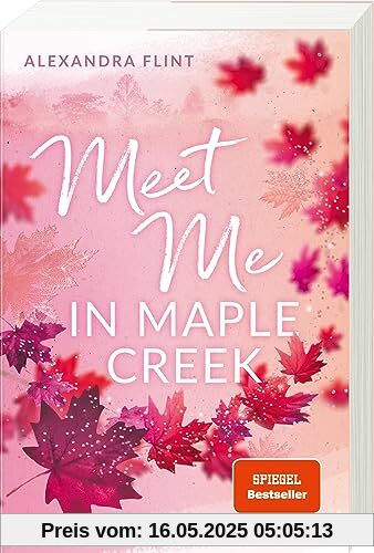 Maple-Creek-Reihe, Band 1: Meet Me in Maple Creek (der SPIEGEL-Bestseller-Erfolg von Alexandra Flint) (Maple-Creek-Reihe, 1)