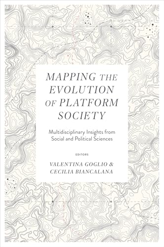 Mapping the Evolution of Platform Society: Multidisciplinary Insights from Social and Political Sciences Mapping the Evolution of Platform Society: Multidisciplinary Insights from Social and Political Sciences von Emerald Publishing Limited