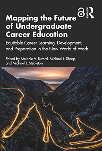 Mapping the Future of Undergraduate Career Education: Equitable Career Learning, Development, and Preparation in the New World of Work von Routledge