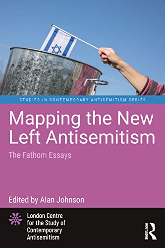 Mapping the New Left Antisemitism: The Fathom Essays (Studies in Contemporary Antisemitism) von Penguin