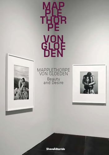 Mapplethorpe/Von Gloeden: Beauty and Desire von SILVANA EDITORIALE