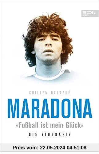 Maradona „Fußball ist mein Glück: Die Biografie