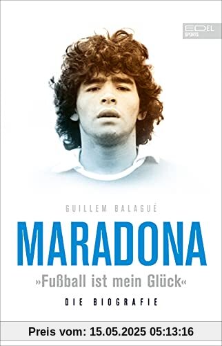 Maradona „Fußball ist mein Glück: Die Biografie