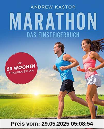 Marathon: Das Einsteigerbuch: Mit 20-Wochen-Trainingsplan Marathon: Das Einsteigerbuch: Mit 20-Wochen-Trainingsplan