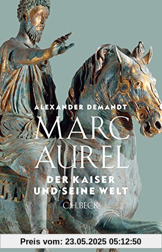 Marc Aurel: Der Kaiser und seine Welt