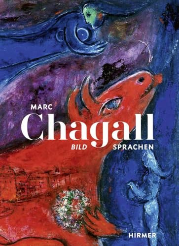 Marc Chagall: Bildsprachen: Die große Ausstellung im Picasso Museum Münster von Hirmer Verlag GmbH