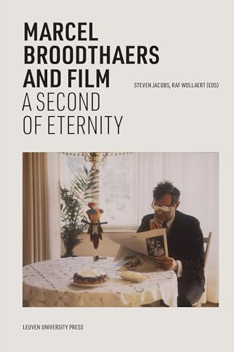 Marcel Broodthaers and Film: A Second of Eternity Marcel Broodthaers and Film: A Second of Eternity von Leuven University Press