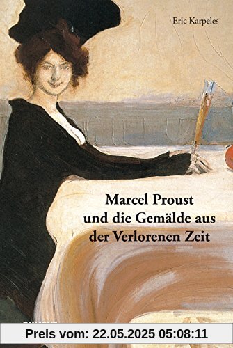 Marcel Proust und die Gemälde aus der Verlorenen Zeit