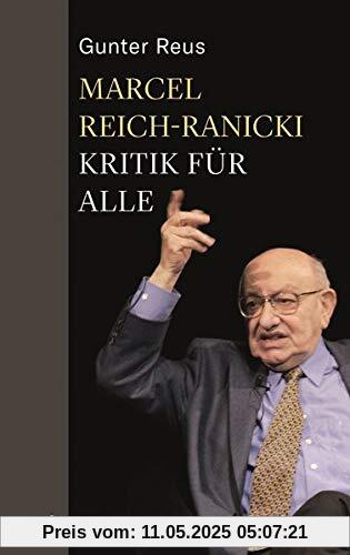 Marcel Reich-Ranicki. Kritik für alle. Portrait des bekanntesten Literaturkritikers und Journalisten Deutschlands: Seine Rolle für das Feuilleton und die Zukunft des Literaturbetriebs