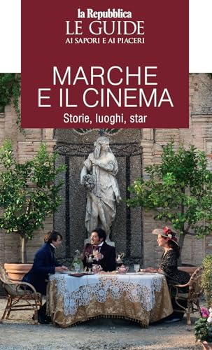 Marche e il cinema. Storie, luoghi, star. Le guide ai sapori e piaceri (Le Guide di Repubblica) von Gedi (Gruppo Editoriale)