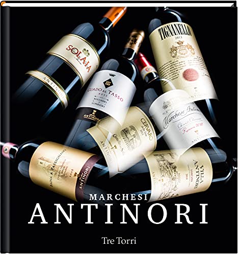 Marchesi Antinori: 26 Generationen Weinbau von Tre Torri Verlag GmbH