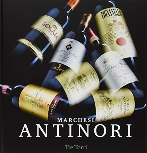Marchesi Antinori: an Italian wine dynasty Marchesi Antinori: an Italian wine dynasty