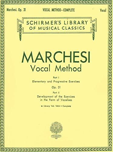 Marchesi Vocal Method Op. 31 (Complete): (Schirmer's Library of Musical Classics): Schirmer Library of Classics Volume 1664 Voice Technique von G. Schirmer