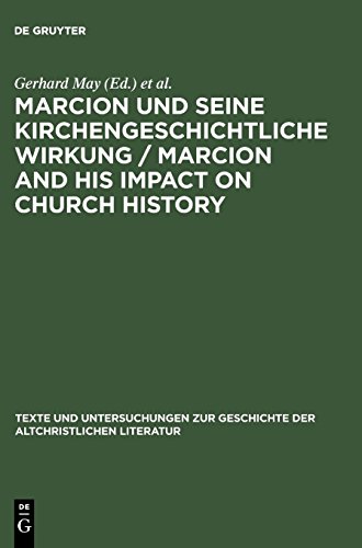 Marcion und seine kirchengeschichtliche Wirkung / Marcion and His Impact on Church History: Vorträge der Internationalen Fachkonferenz zu Marcion, ... der altchristlichen Literatur, Band 150) von De Gruyter