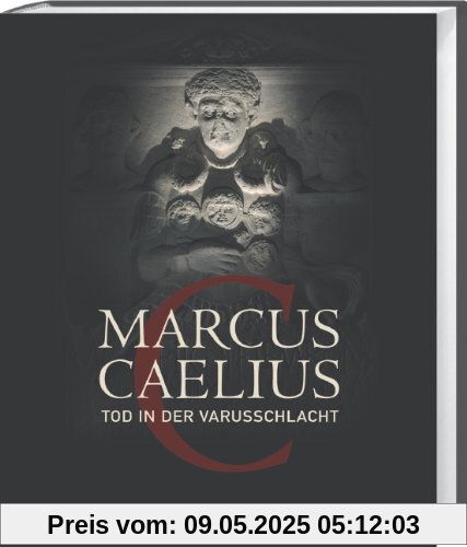 Marcus Caelius: Tod in der Varusschlacht Marcus Caelius: Tod in der Varusschlacht