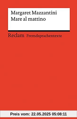 Mare al mattino: Italienischer Text mit deutschen Worterklärungen. Niveau B2 (GER) (Reclams Universal-Bibliothek)