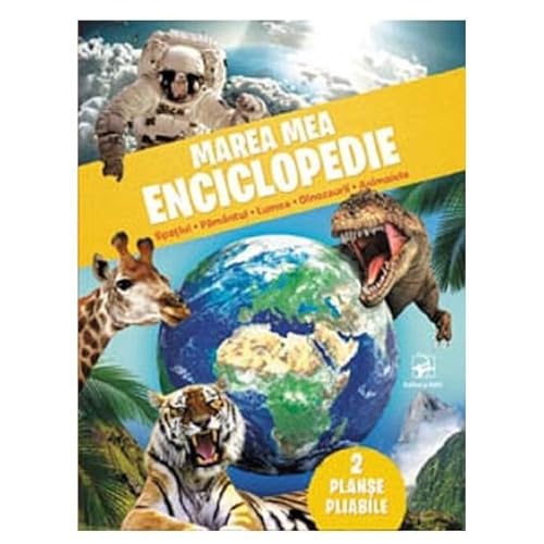 Marea Mea Enciclopedie: Spatiul. Pamantul. Lumea. Dinozaurii. Animalele von Arc