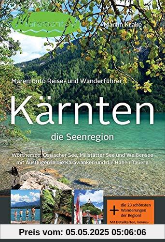 Maremonto Reise- und Wanderführer: Kärnten - die Seenregion: Wörthersee, Ossiacher See, Millstätter See und Weißensee mit Ausf lügen in die Karawanken und die Hohen Tauern