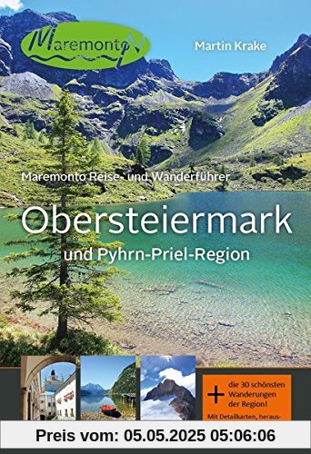 Maremonto Reise- und Wanderführer: Obersteiermark und Pyhrn-Priel-Region