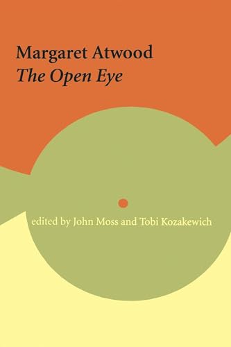 Margaret Atwood: The Open Eye (Reappraisals: Canadian Writers Series, Band 30) von University of Ottawa Press