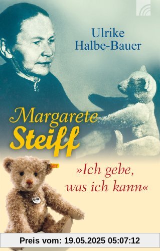 Margarete Steiff: Ich gebe, was ich kann