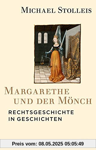 Margarethe und der Mönch: Rechtsgeschichte in Geschichten