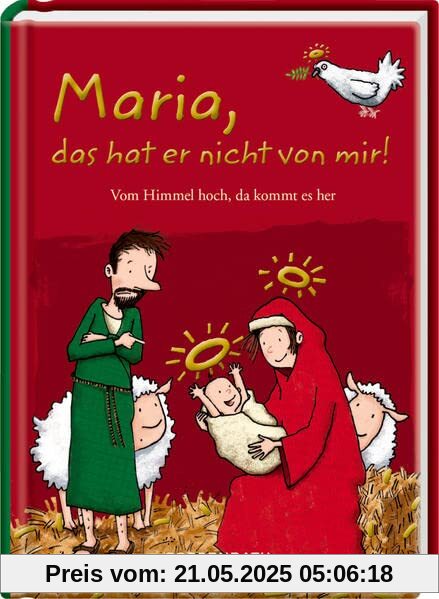 Maria, das hat er nicht von mir!: Vom Himmel hoch, da kommt es her (Heitere Geschichten)