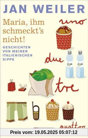 Maria, ihm schmeckt's nicht: Geschichten von meiner italienischen Sippe Maria, ihm schmeckt's nicht: Geschichten von meiner italienischen Sippe