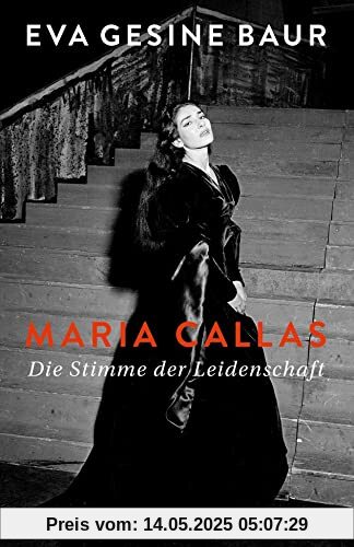 Maria Callas: Die Stimme der Leidenschaft