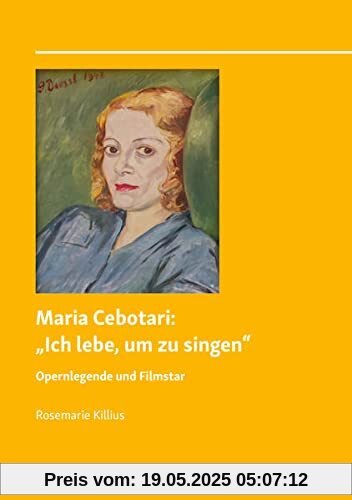 Maria Cebotari: „Ich lebe, um zu singen“: Opernlegende und Filmstar Maria Cebotari: „Ich lebe, um zu singen“: Opernlegende und Filmstar