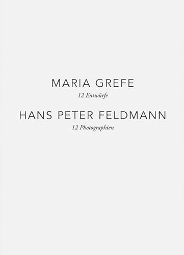 Maria Grefe - 12 Entwürfe, Hans Peter Feldmann - 12 Photographien