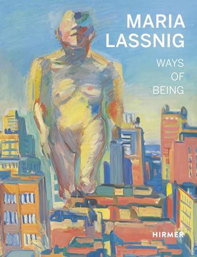 Maria Lassnig: Ways of Being von Hirmer Verlag GmbH