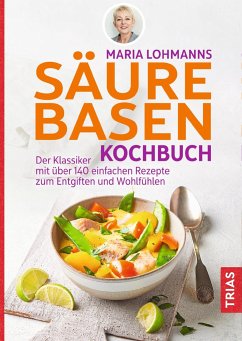 Maria Lohmanns Säure-Basen-Kochbuch von Trias