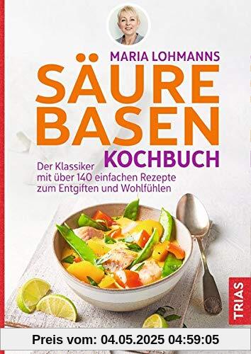Maria Lohmanns Säure-Basen-Kochbuch: Der Klassiker mit über 140 einfachen Rezepten zum Entgiften und Wohlfühlen Maria Lohmanns Säure-Basen-Kochbuch: Der Klassiker mit über 140 einfachen Rezepten zum Entgiften und Wohlfühlen