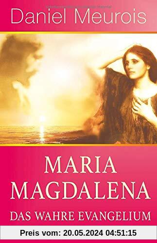 Maria Magdalena - das wahre Evangelium