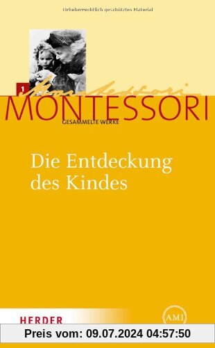 Maria Montessori - Gesammelte Werke: Die Entdeckung des Kindes: 1
