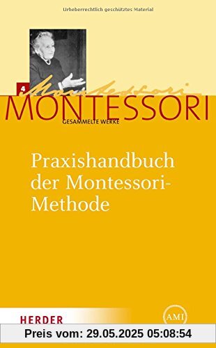 Maria Montessori - Gesammelte Werke: Praxishandbuch der Montessori-Methode Maria Montessori - Gesammelte Werke: Praxishandbuch der Montessori-Methode