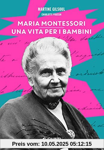 Maria Montessori. Una vita per i bambini (Varia)