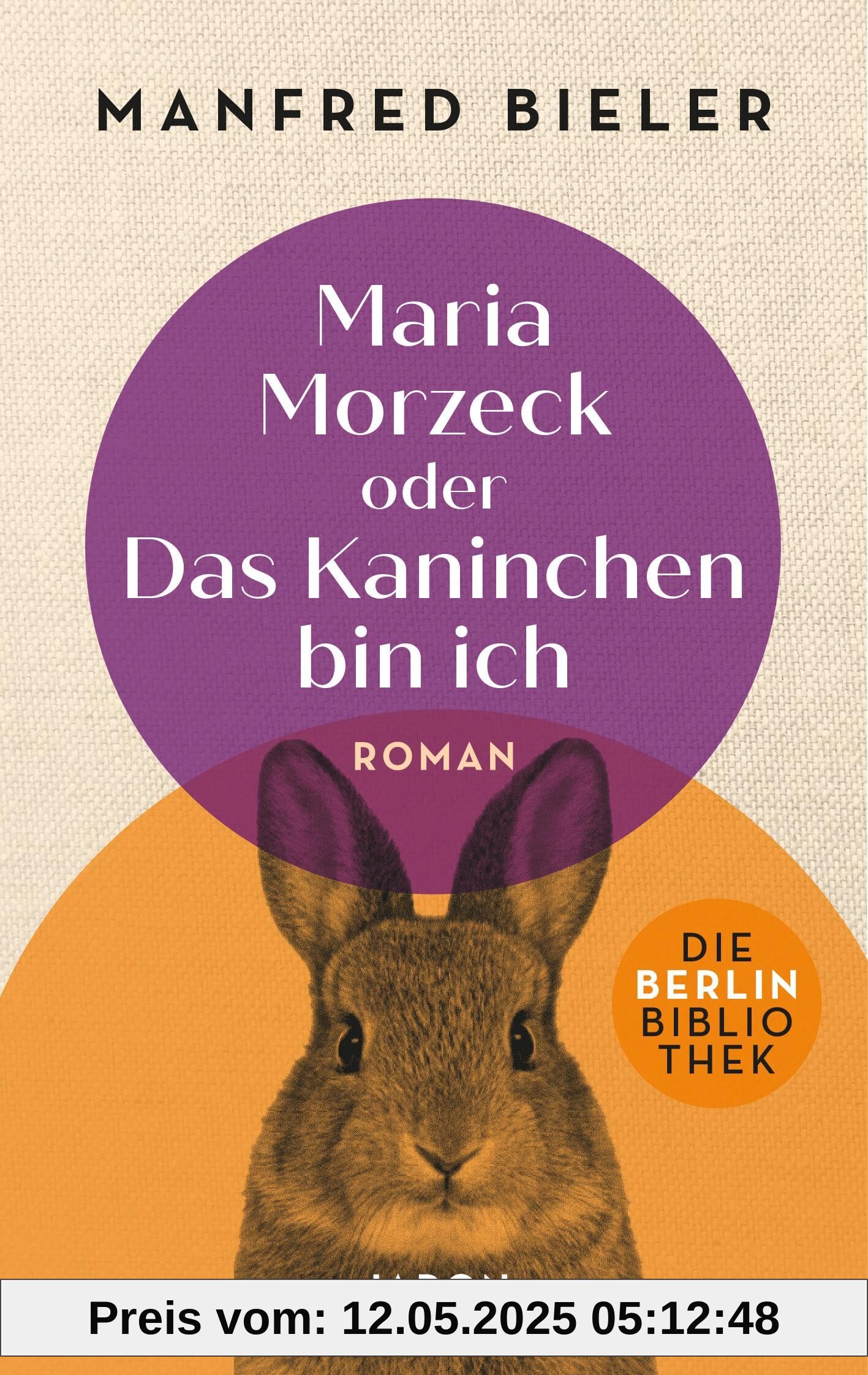 Maria Morzeck oder Das Kaninchen bin ich (Die Berlin-Bibliothek)