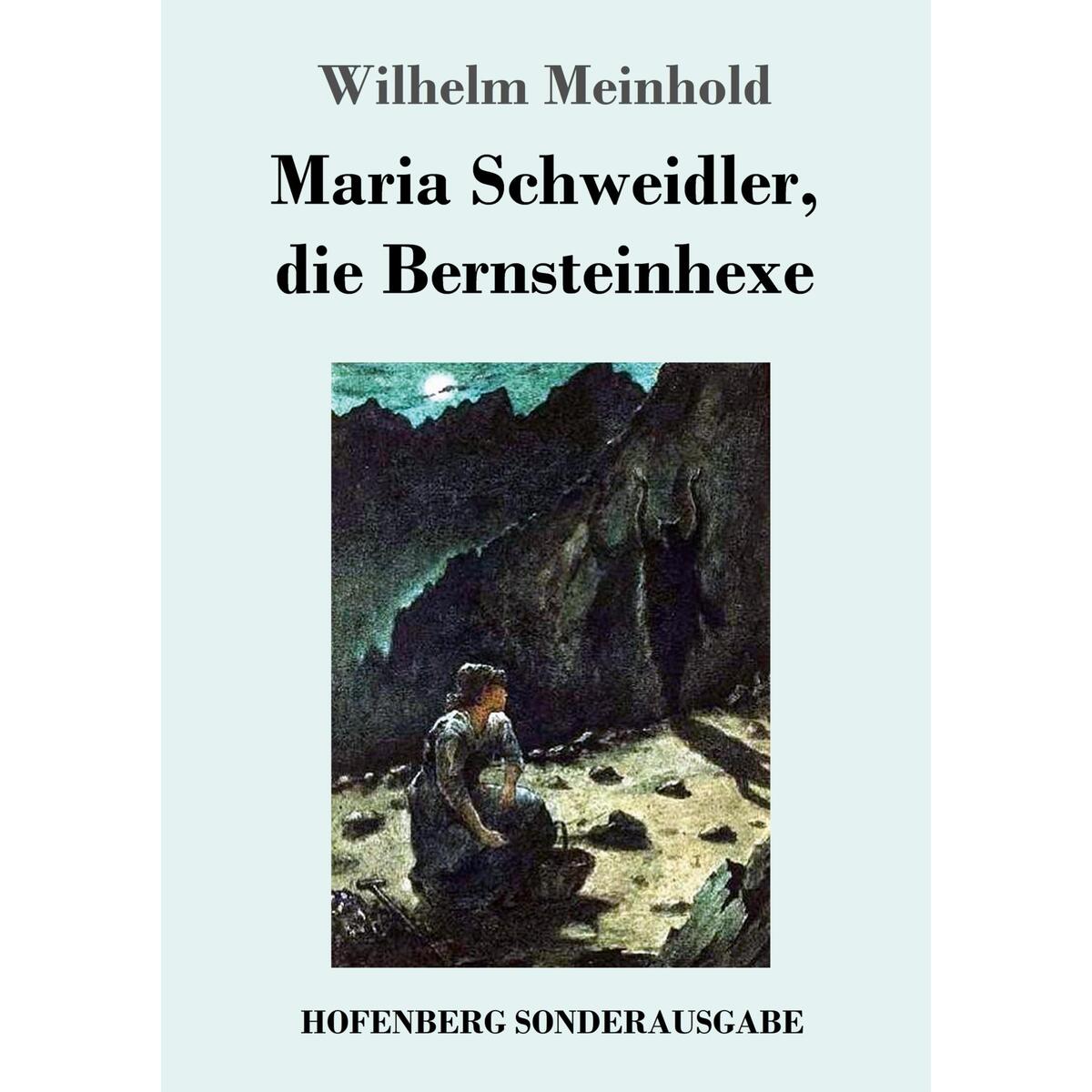 Maria Schweidler, die Bernsteinhexe von Hofenberg