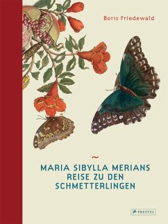 Maria Sibylla Merians Reise zu den Schmetterlingen von Prestel