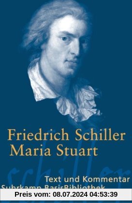 Maria Stuart: Trauerspiel in fünf Aufzügen: Text und Kommentar (Suhrkamp BasisBibliothek)