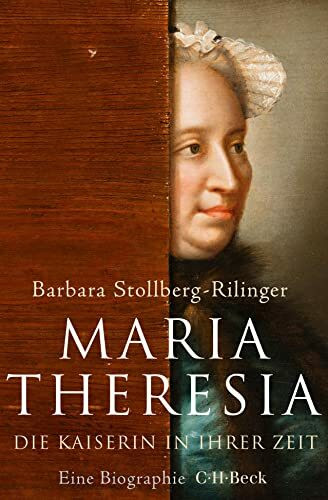 Maria Theresia: Die Kaiserin in ihrer Zeit (Beck Paperback)