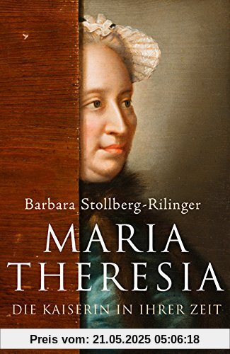 Maria Theresia: Die Kaiserin in ihrer Zeit Maria Theresia: Die Kaiserin in ihrer Zeit
