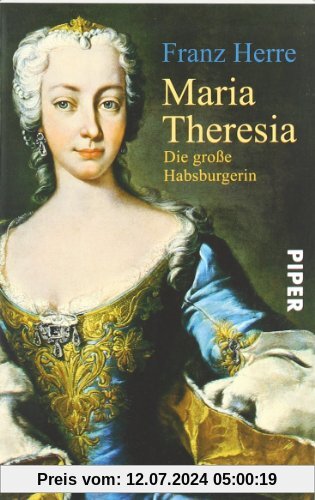 Maria Theresia: Die große Habsburgerin