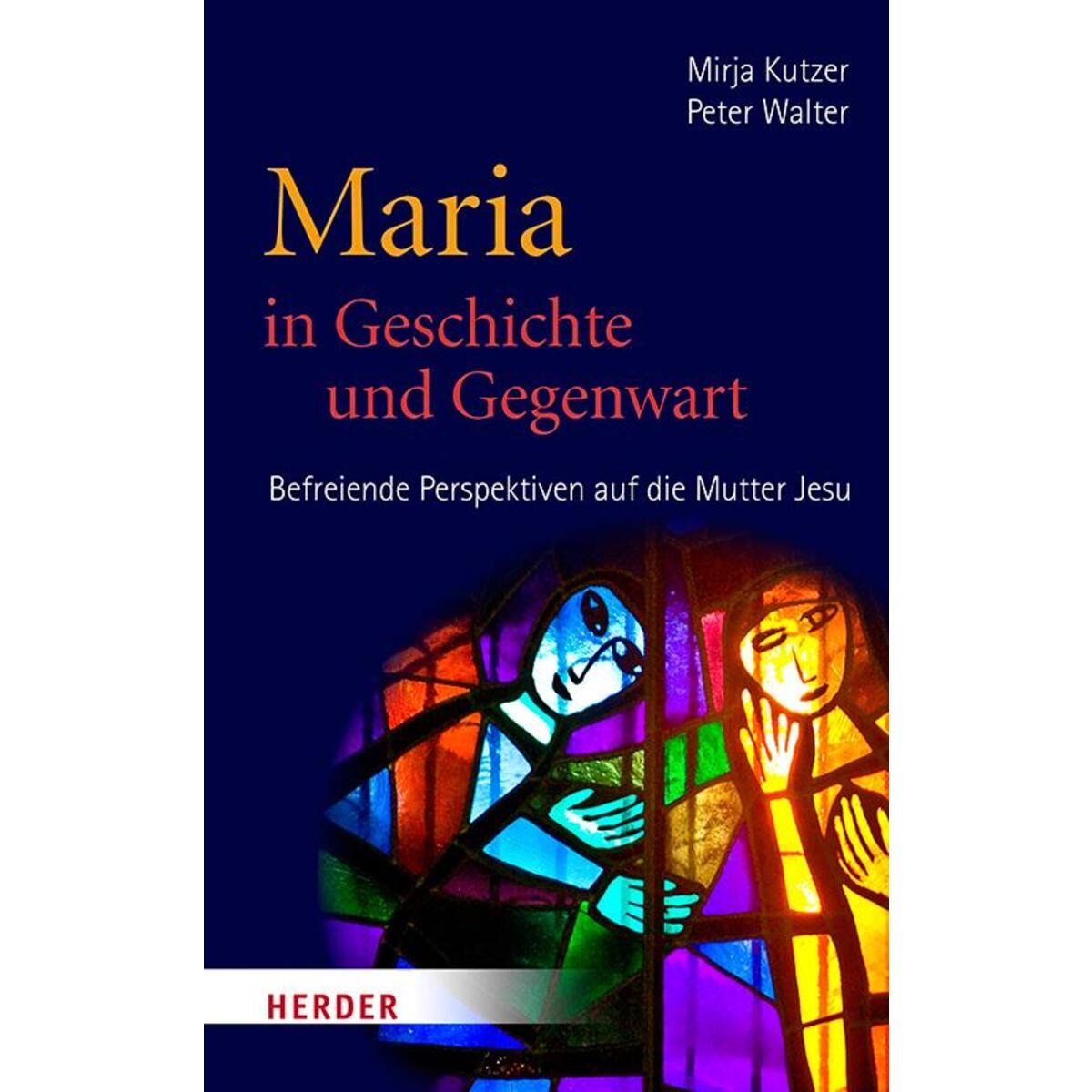Maria in Geschichte und Gegenwart von Herder Verlag GmbH