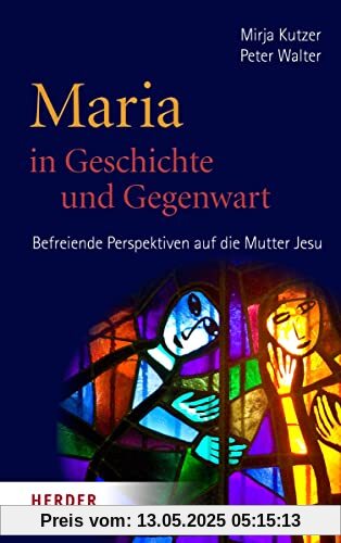 Maria in Geschichte und Gegenwart: Befreiende Perspektiven auf die Mutter Jesu