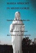 Maria spricht in Medjugorie: Sämtliche Botschaften der Gottesmutter von Reimo Verlag